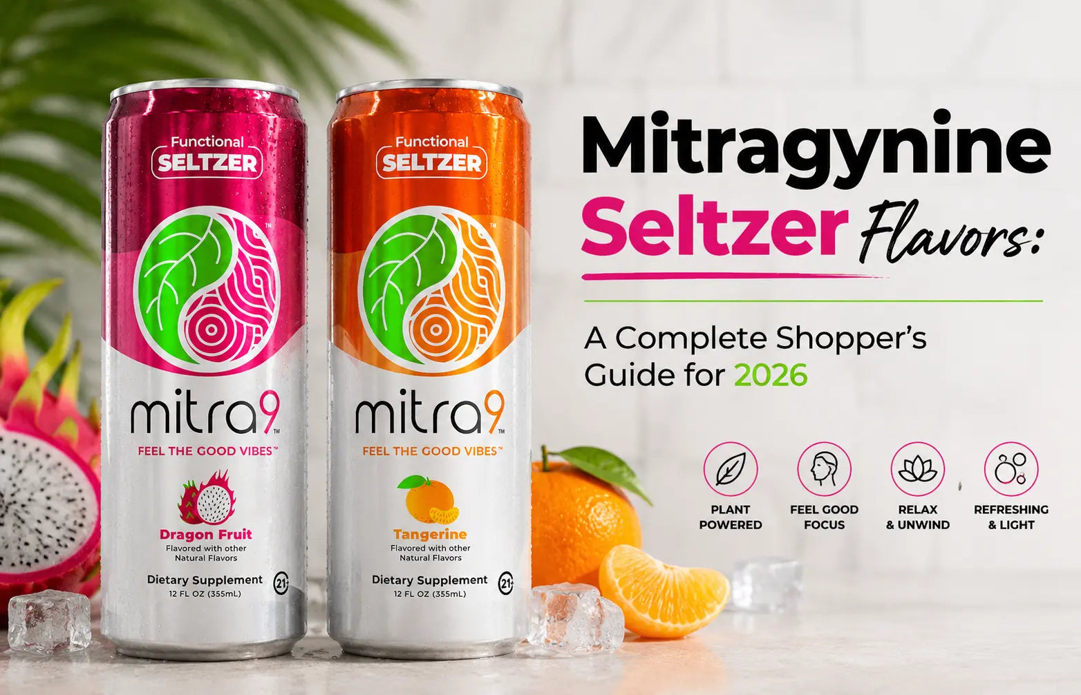 Dragon Fruit and Tangerine Mitra9 Functional Mitragynine Seltzers displayed with fresh fruit and ice for the blog 'Mitragynine Seltzer Flavors: A Complete Shopper's Guide for 2026 showcasing plant-powered functional beverage flavors.